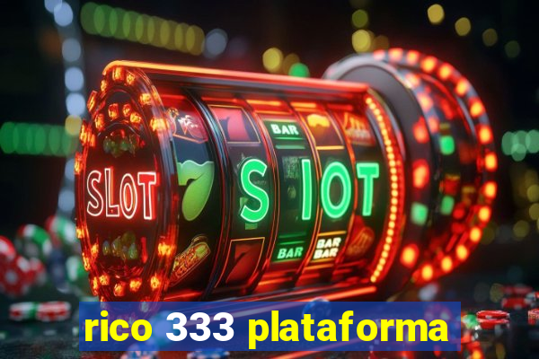 rico 333 plataforma